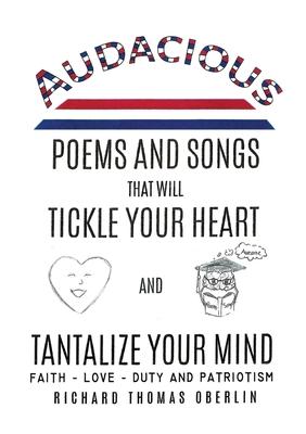 Audacious Poems And Songs That Will Tickle Your Heart And Tantalize Your Mind