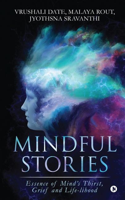 Mindful Stories: Essence of Mind‘s Thirst Grief and Life-lihood