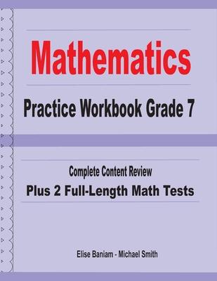 Mathematics Practice Workbook Grade 7: Complete Content Review Plus 2 Full-length Math Tests