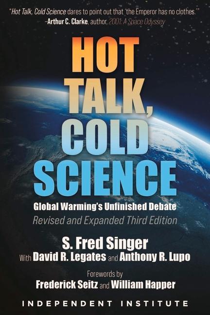 Hot Talk Cold Science: Global Warming‘s Unfinished Debate