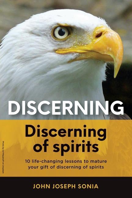 Discerning discerning of spirits.: A Divine Weapon Given by the Holy Spirit to help Equip the Body of Christ for Discernment in the Last Days