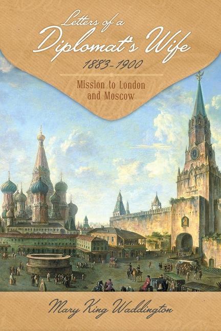 Letters of a Diplomat‘s Wife 1883-1900: Mission to London and Moscow