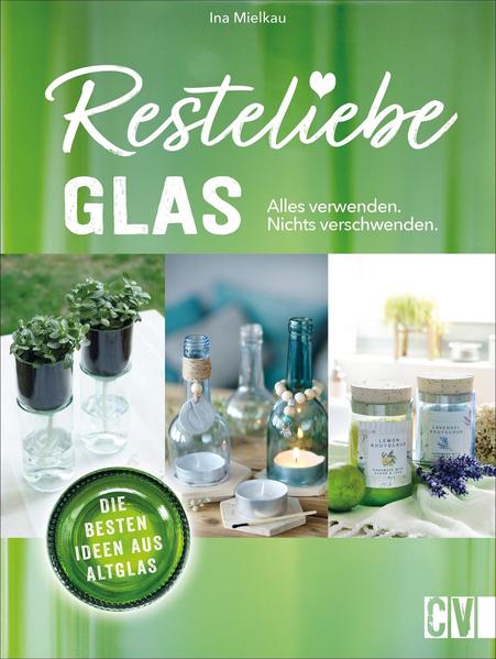 Image of Resteliebe Glas - Alles verwenden nichts verschwenden.