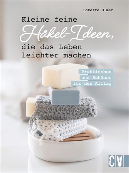 Image of Kleine feine Häkel-Ideen die das Leben leichter machen