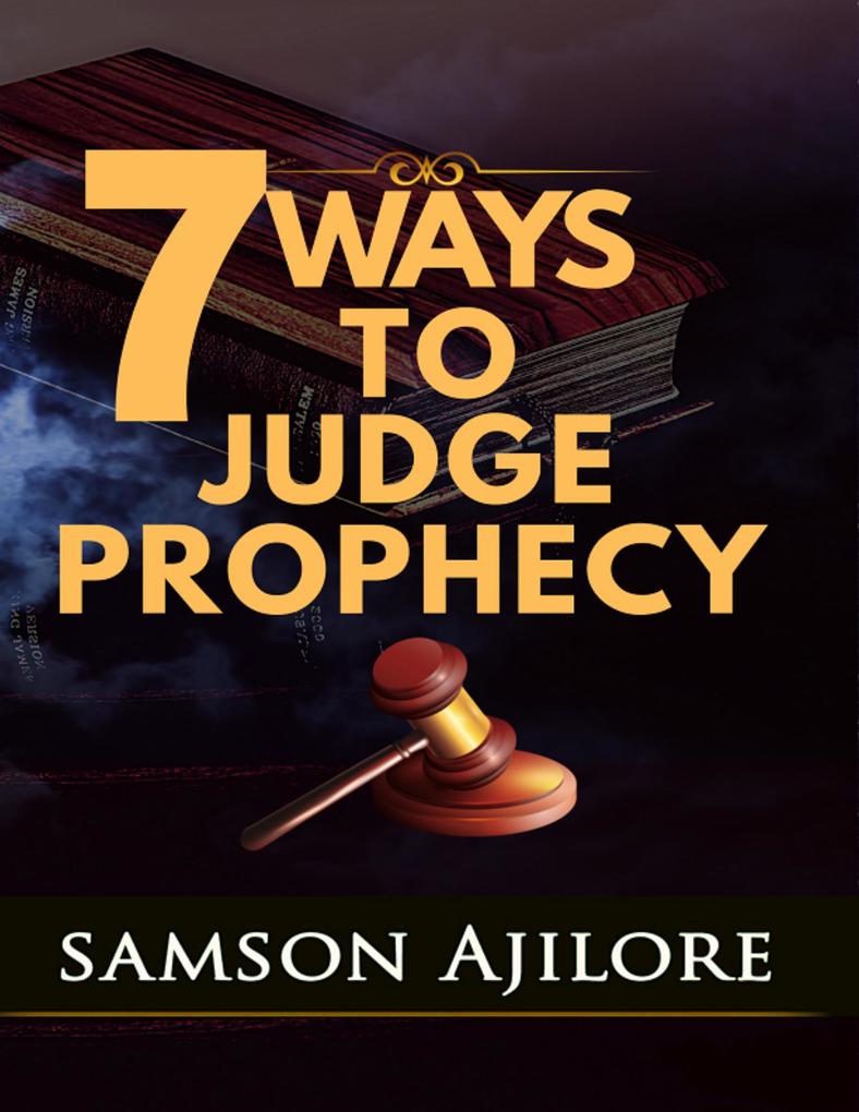 7 Ways to Judge Prophecy