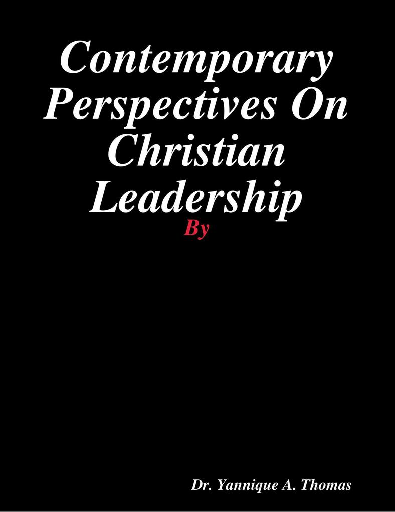 Contemporary Perspectives On Christian Leadership
