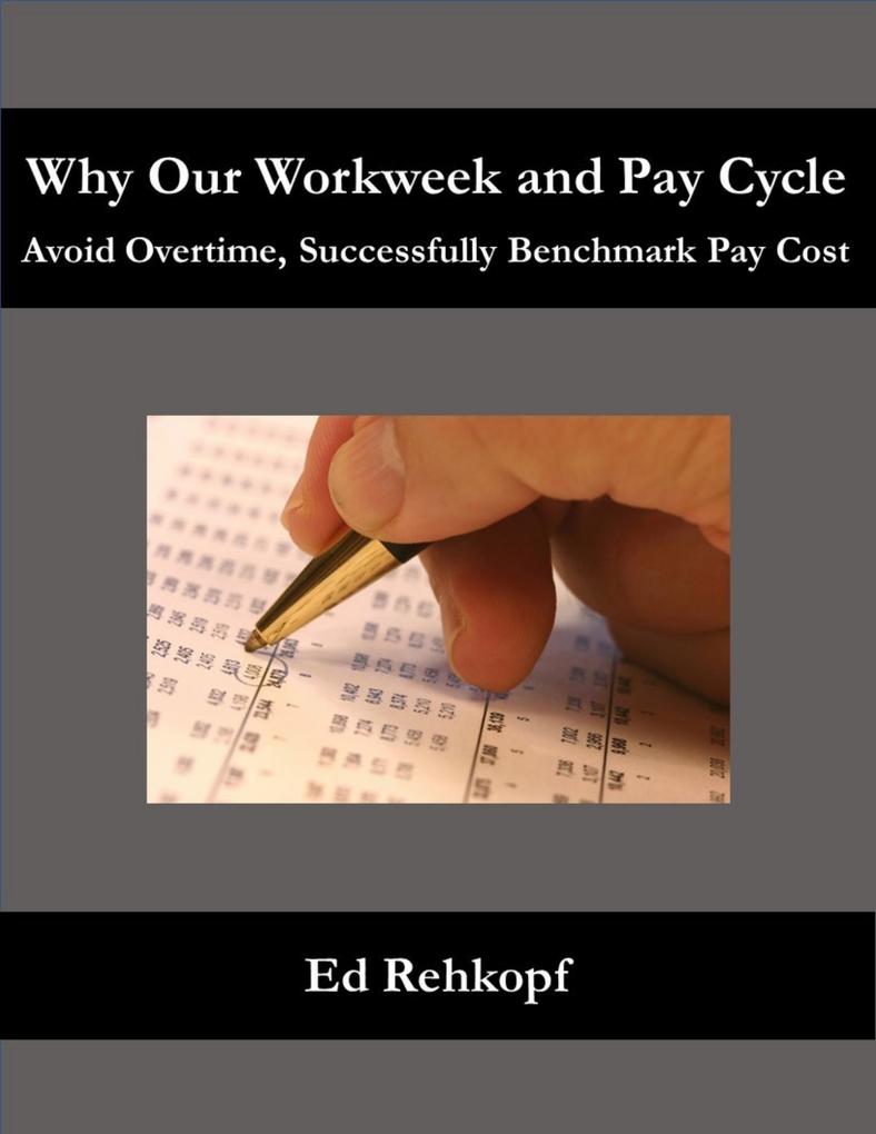 Why Our Workweek and Pay Cycle - Avoid Overtime Successfully Benchmark Pay Cost