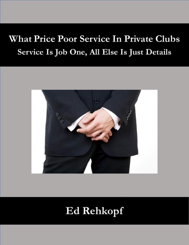 What Price Poor Service In Private Clubs - Service Is Job One All Else Is Just Details