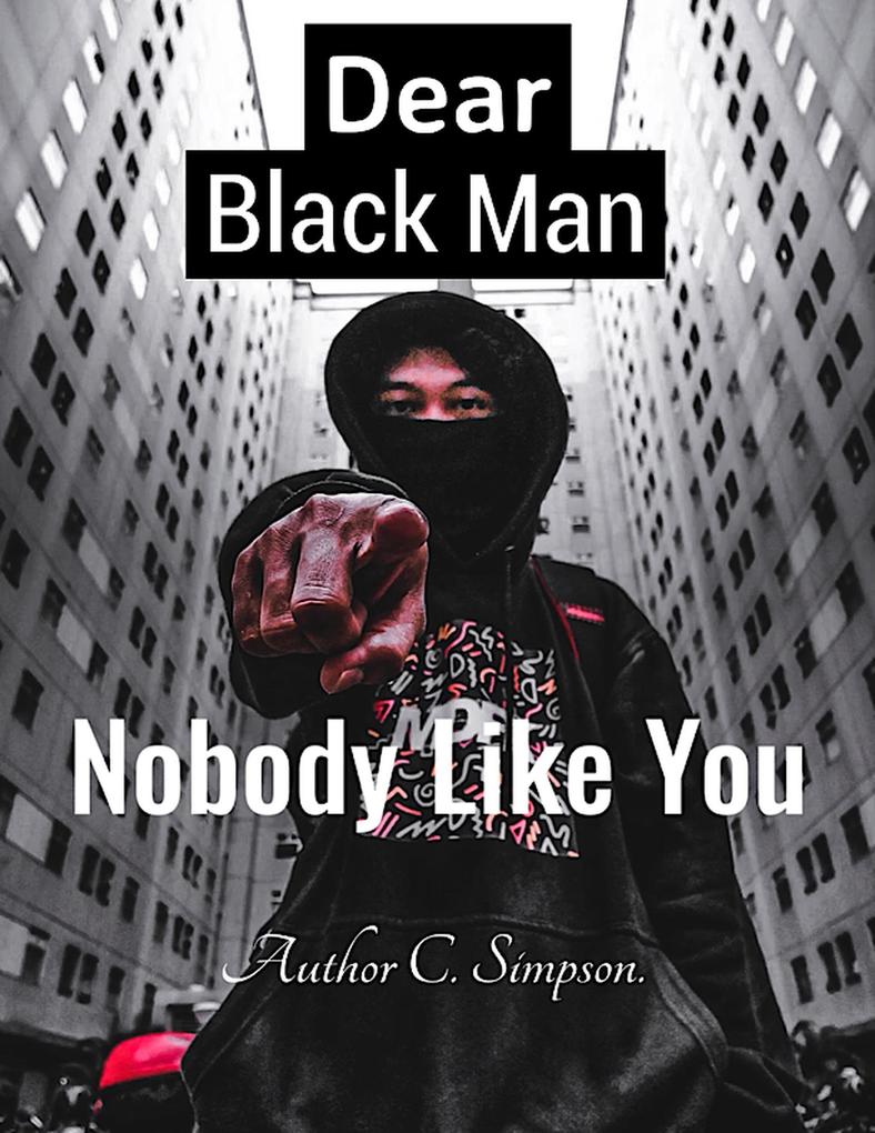 Dear Black Man Nobody Like You