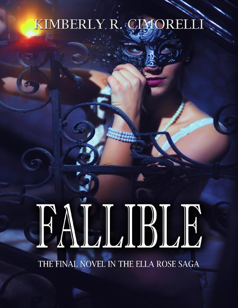 Fallible - The Final Novel In the Ella Rose Saga