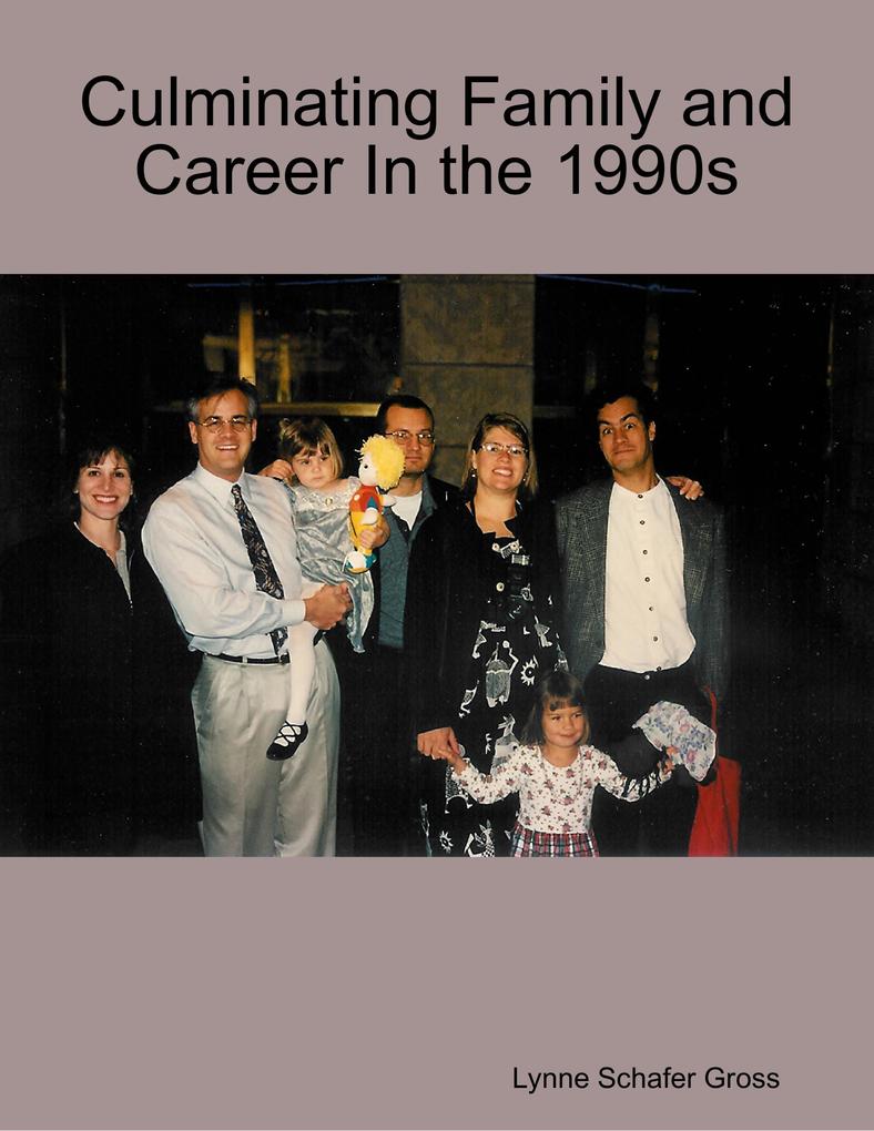 Culminating Family and Career In the 1990s