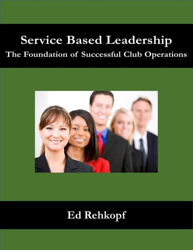 Service Based Leadership - The Foundation of Successful Club Operations