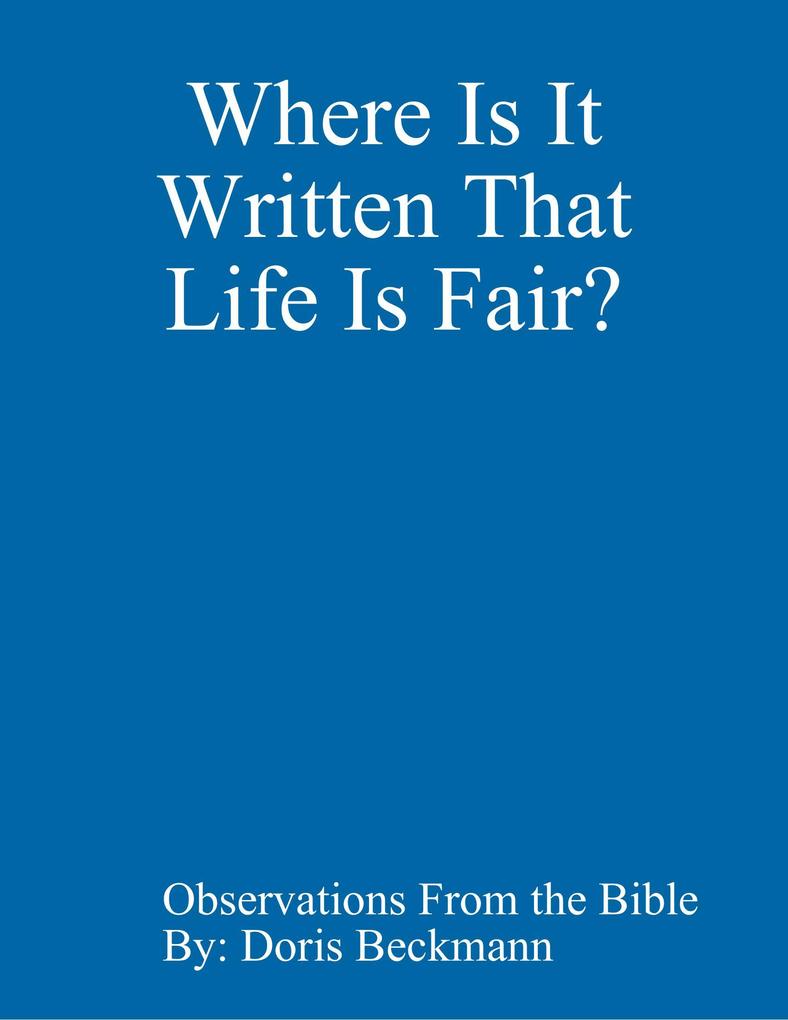 Where Is It Written That Life Is Fair?