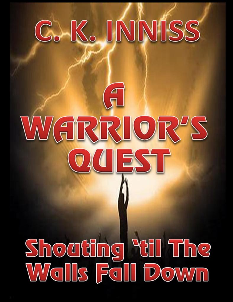 A Warrior‘s Quest : Shouting ‘Til the Walls Fall Down