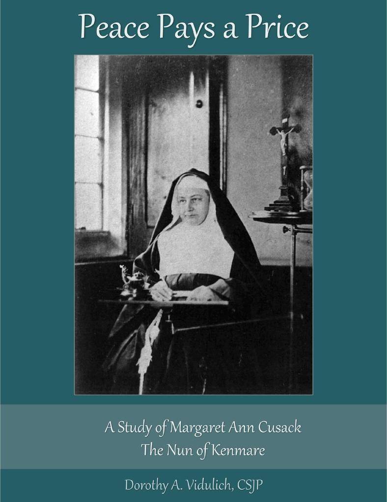 Peace Pays a Price: A Study of Margaret Anna Cusack the Nun of Kenmare