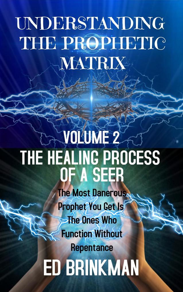 Understanding The Prophetic Matrix (The Healing Process Of A Seer #2)