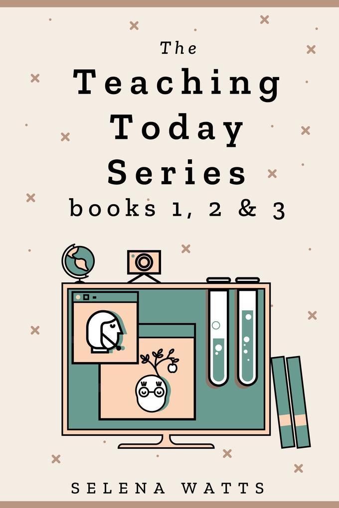 The Teaching Today Series books 1 2 & 3: Teaching Yourself Teaching Online and Creating your own Online Courses Compilation. Maximise income and monetise your knowledge