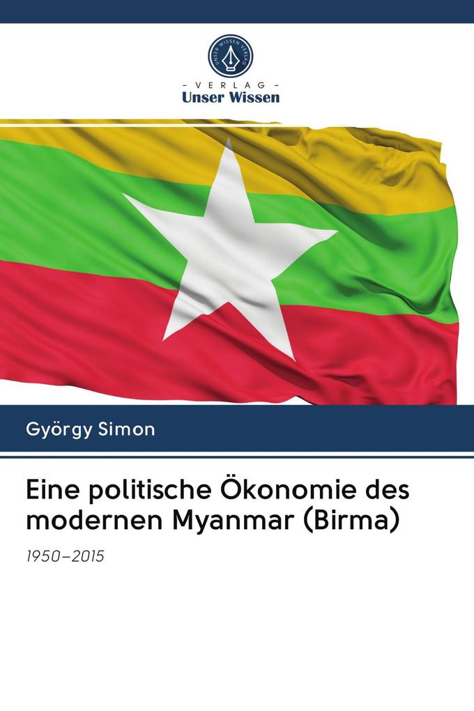 Eine politische Ökonomie des modernen Myanmar (Birma)