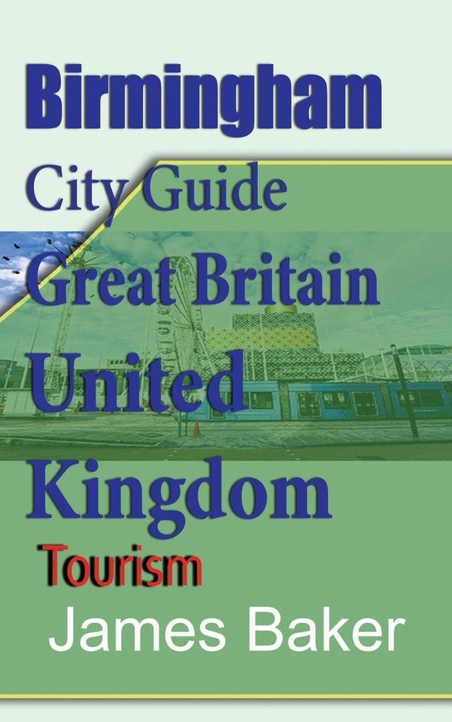 Birmingham City Guide Great Britain United Kingdom