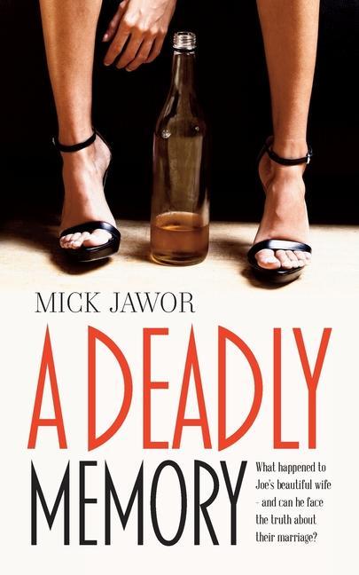 A Deadly Memory: What happened to Joe‘s beautiful wife - and can he face the truth about their marriage?