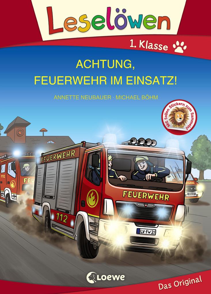 Leselöwen 1. Klasse - Achtung Feuerwehr im Einsatz! (Großbuchstabenausgabe)