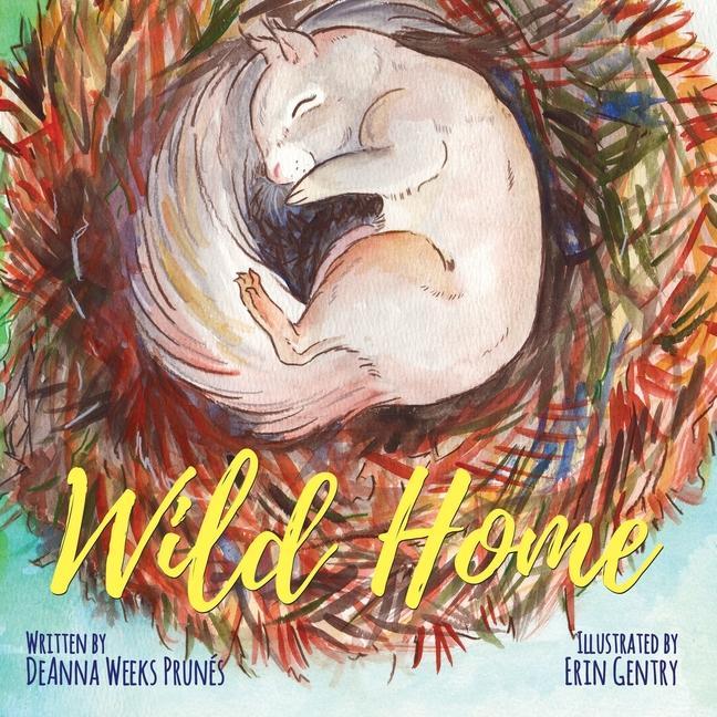 Wild Home: A baby squirrel‘s story of kindness and love