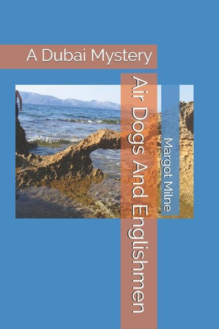 Air Dogs And Englishmen: A Dubai Mystery