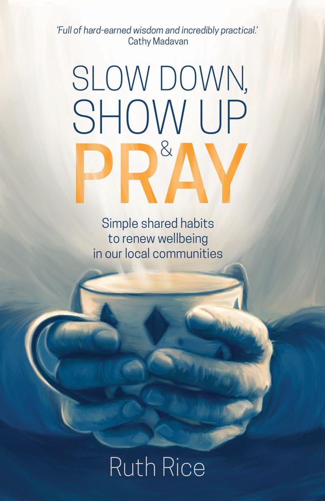 Slow Down Show Up and Pray