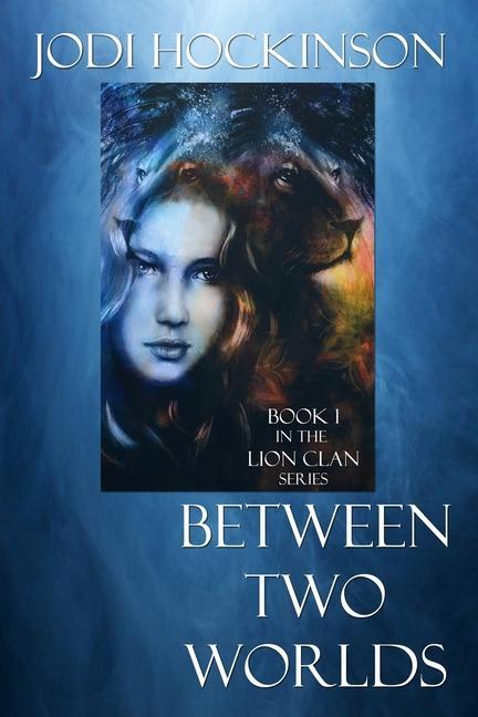 Between Two Worlds: A fantasy novel of time travel and shape shifting