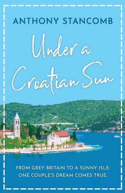 Under a Croatian Sun: From grey Britain to a sunny isle one couple‘s dream comes true