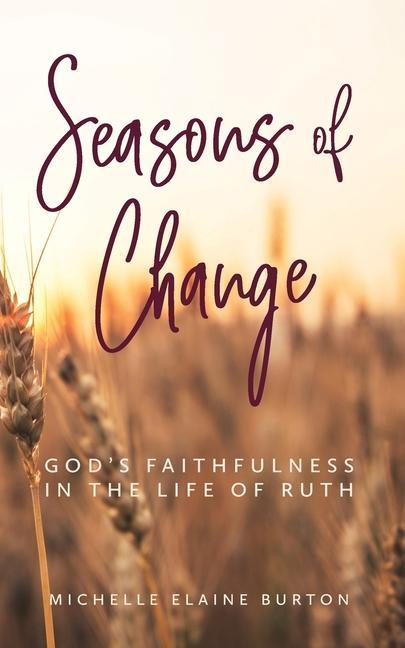 Seasons of Change: God‘s Faithfulness in the Life of Ruth