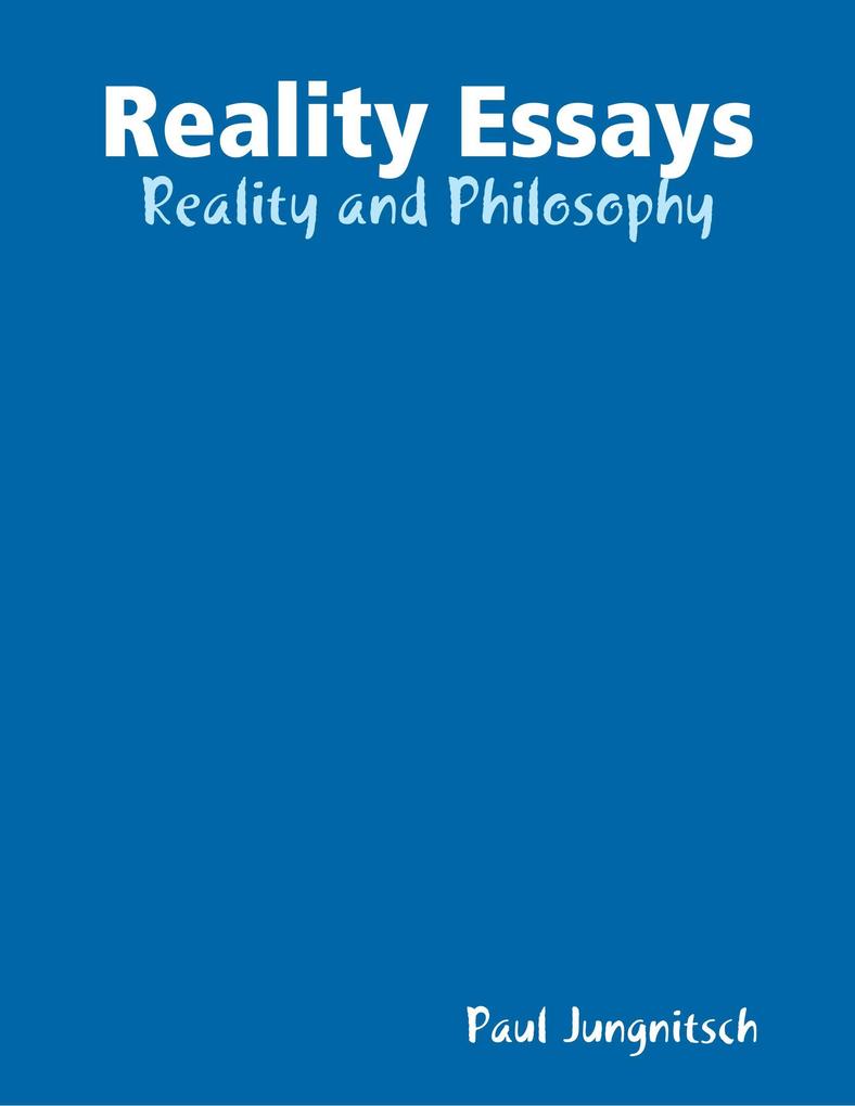 Reality Essays - Reality and Philosophy