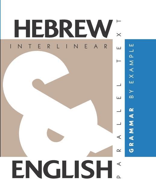 Hebrew Grammar By Example: Dual Language Hebrew-English Interlinear & Parallel Text