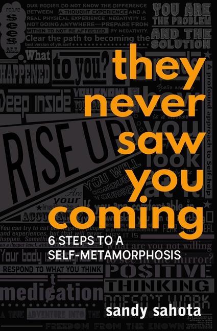 They Never Saw You Coming: 6 Steps to a Self-Metamorphosis