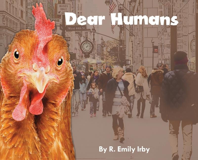 Dear Humans: Humans and chickens are more alike than you may think!