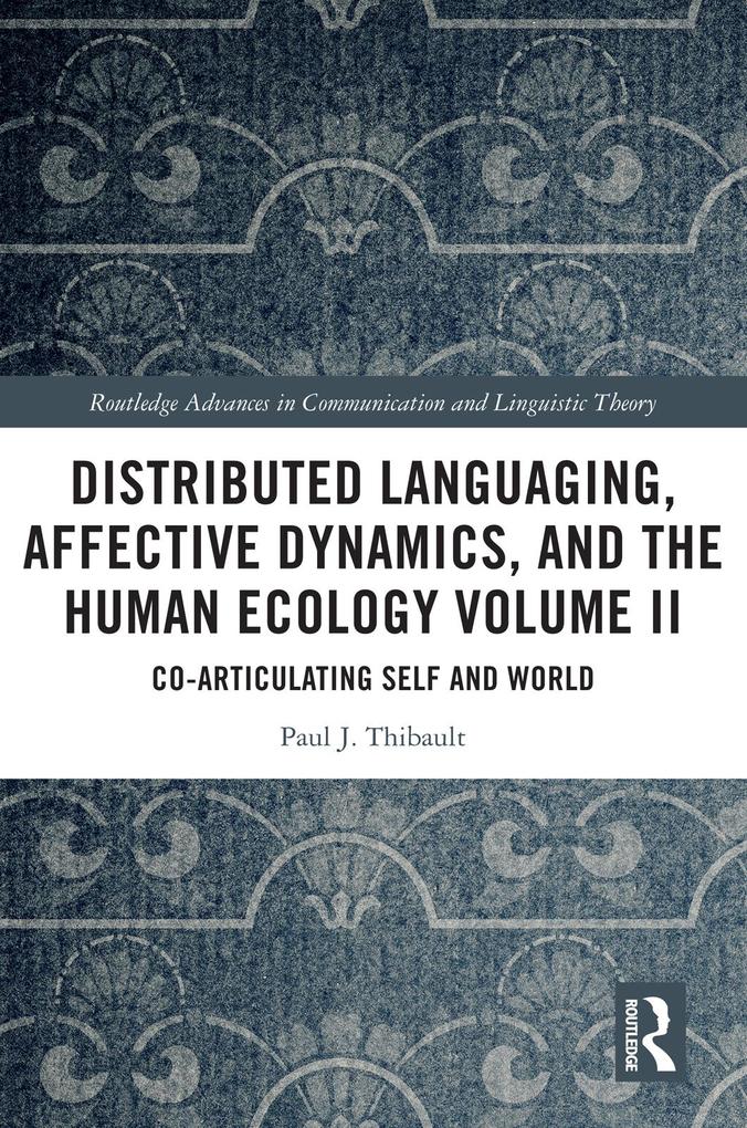 Distributed Languaging Affective Dynamics and the Human Ecology Volume II