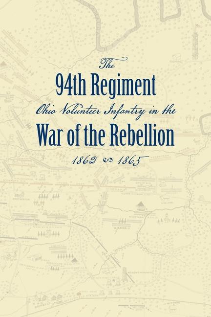 Record of the Ninety-Fourth Regiment Ohio Volunteer Infantry in the War of the Rebellion