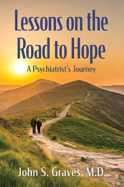 Lessons on the Road to Hope: A Psychiatrist‘s Journey