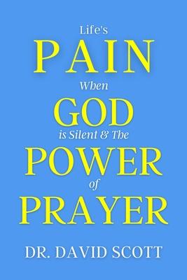 Life‘s Pain When God Is Silent & the Power of Prayer