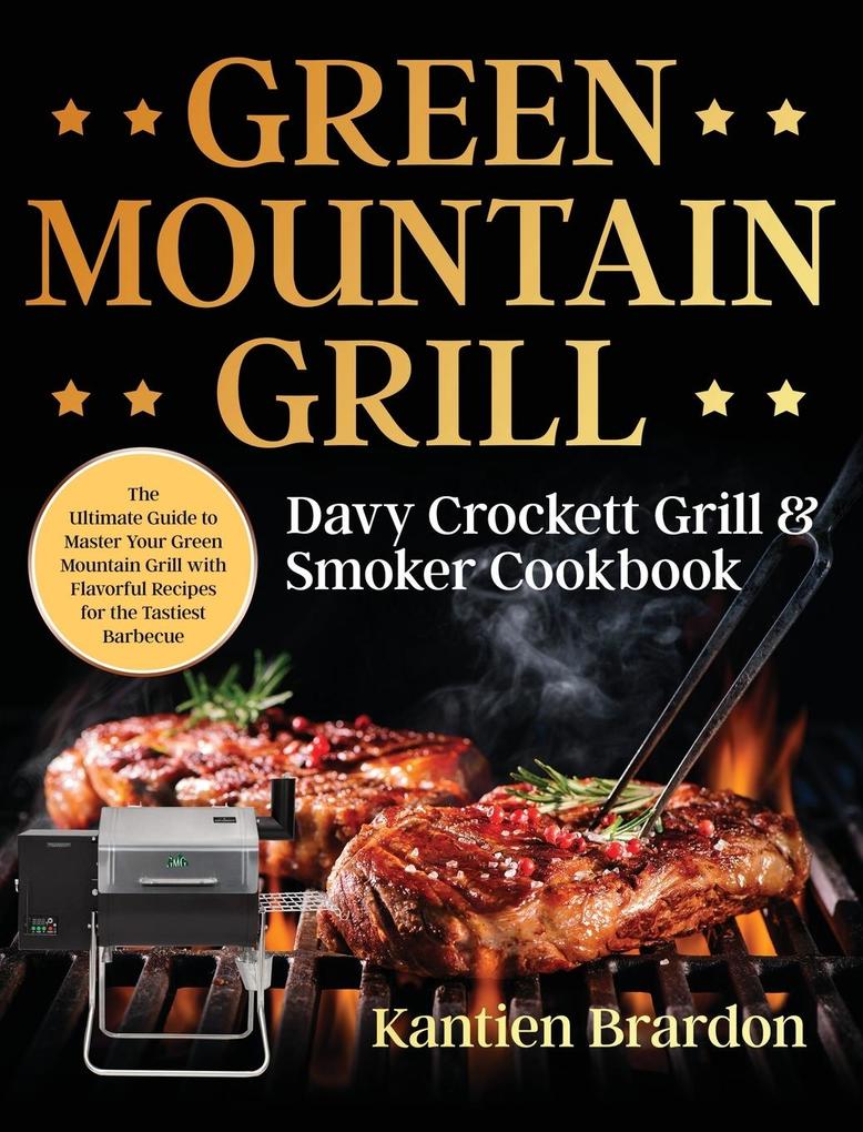 Green Mountain Grill Davy Crockett Grill & Smoker Cookbook