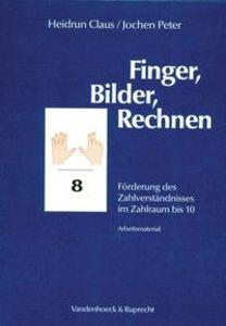 Finger Bilder Rechnen. Förderung des Zahlenverständnisses im Zahlraum bis 10. Arbeitsmaterial
