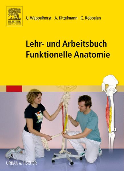 Lehr- und Arbeitsbuch Funktionelle Anatomie - Ursula Wappelhorst/ Andreas Kittelmann/ Christoph Röbbelen