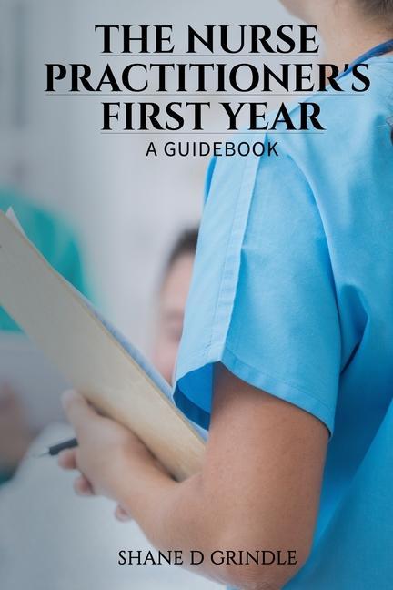 The Nurse Practitioner‘s First Year: A Guidebook
