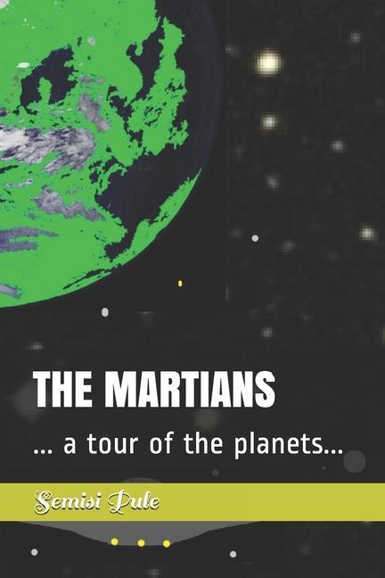 The Martians: ... a tour of the planets...