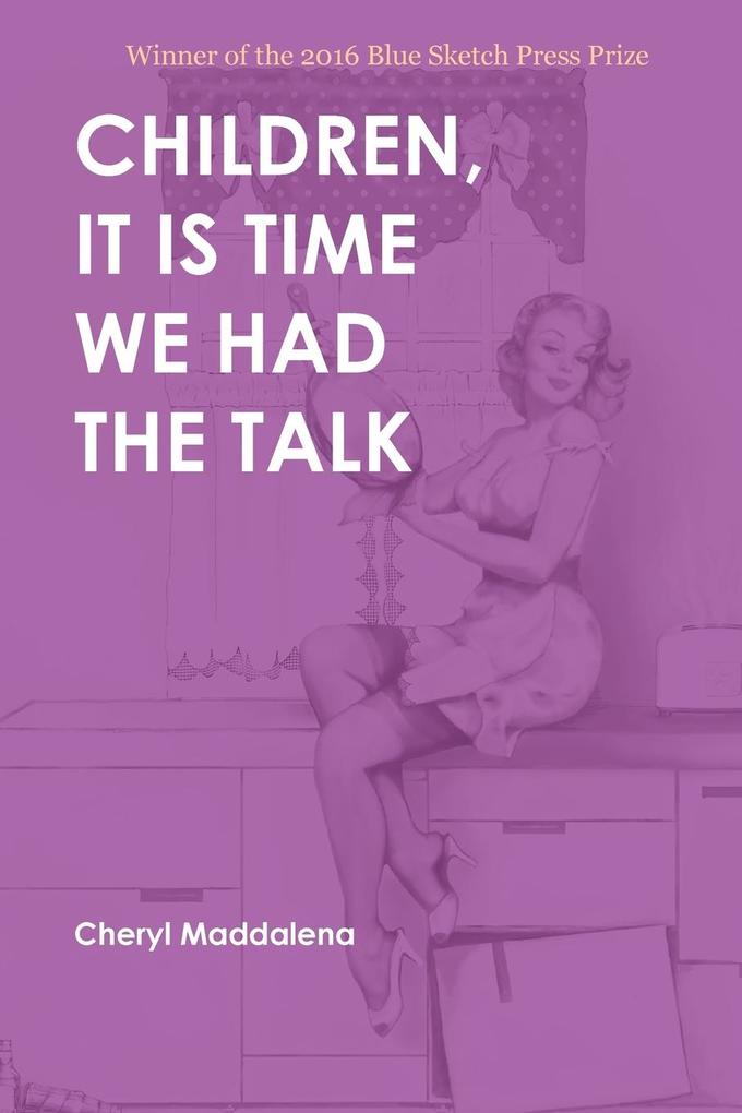 CHILDREN IT IS TIME WE HAD THE TALK