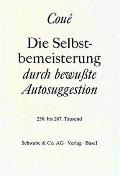 Image of Die Selbstbemeisterung durch bewußte Autosuggestion