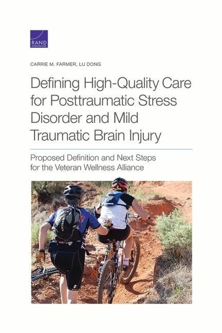 Defining High-Quality Care for Posttraumatic Stress Disorder and Mild Traumatic Brain Injury: Proposed Definition and Next Steps for the Veteran Welln