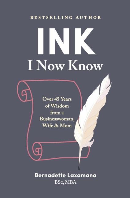 Ink: I now know: Over 45 Years of Wisdom from a Businesswoman Wife & Mom