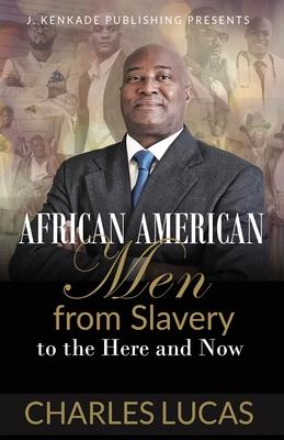 African American Men from Slavery to the Here and Now
