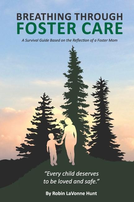 Breathing through Foster Care: A Survival Guide Based on the Reflection of a Foster Mom
